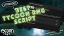 Best Tycoon Rng Script 2024