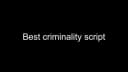 BEST CRIMINALITY SCRIPT