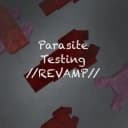 Parasite Testing ||Revamp||