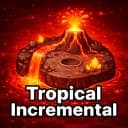 [🌋UPD 3!] 🌴 Tropical Incremental 